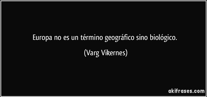 frase-europa-no-es-un-termino-geografico-sino-biologico-varg-vikernes-133700
