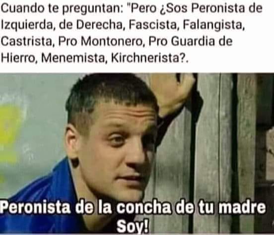 peronista de la concha de tu madre soy