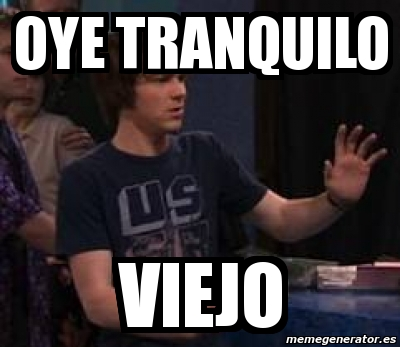 OYE_TRANQUILO_VIEJO